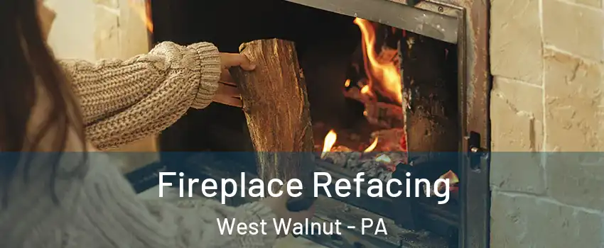 Fireplace Refacing West Walnut - PA
