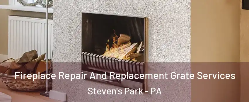 Fireplace Repair And Replacement Grate Services Steven's Park - PA