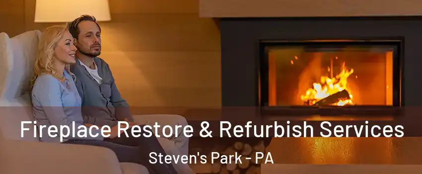 Fireplace Restore & Refurbish Services Steven's Park - PA