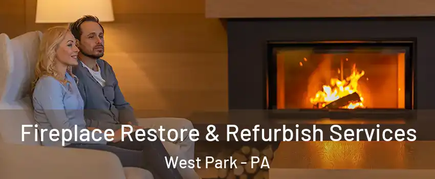 Fireplace Restore & Refurbish Services West Park - PA