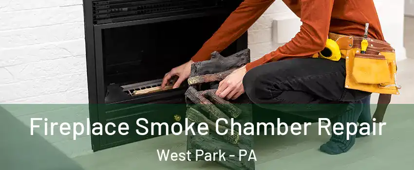 Fireplace Smoke Chamber Repair West Park - PA