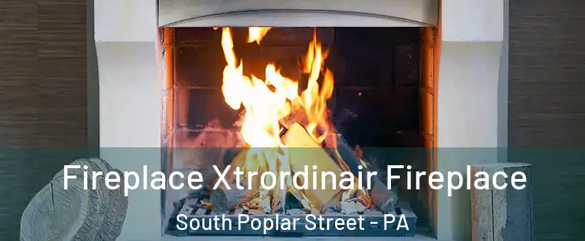 Fireplace Xtrordinair Fireplace South Poplar Street - PA