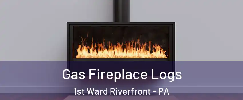 Gas Fireplace Logs 1st Ward Riverfront - PA