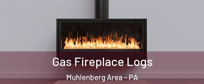 Gas Fireplace Logs Muhlenberg Area - PA