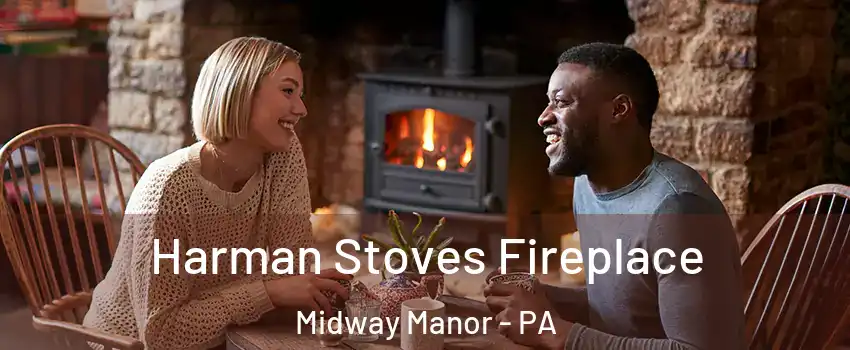 Harman Stoves Fireplace Midway Manor - PA