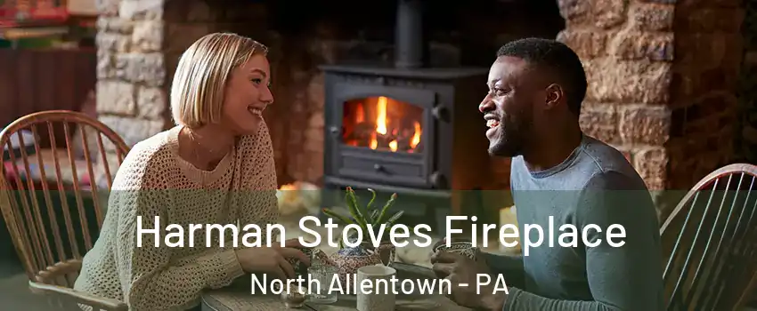 Harman Stoves Fireplace North Allentown - PA