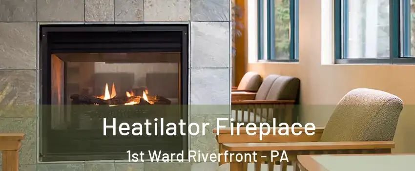 Heatilator Fireplace 1st Ward Riverfront - PA