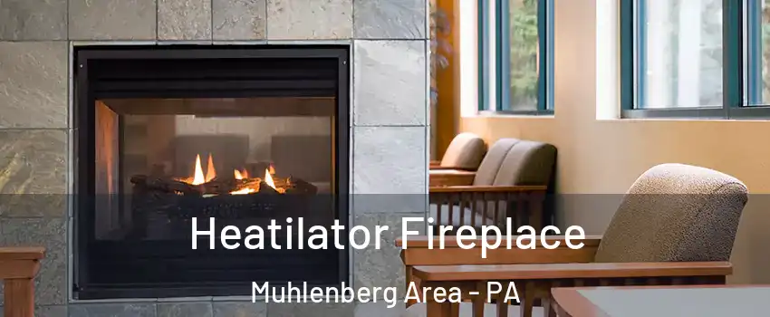 Heatilator Fireplace Muhlenberg Area - PA