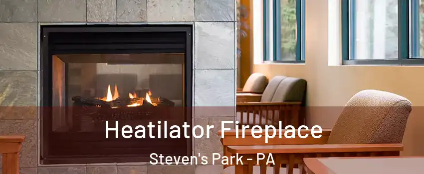 Heatilator Fireplace Steven's Park - PA