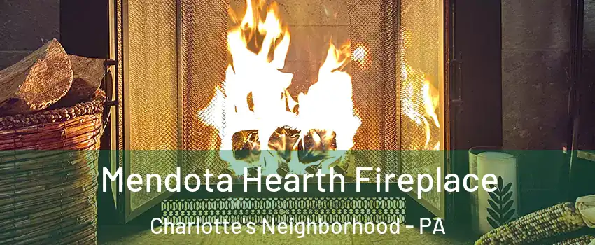 Mendota Hearth Fireplace Charlotte's Neighborhood - PA