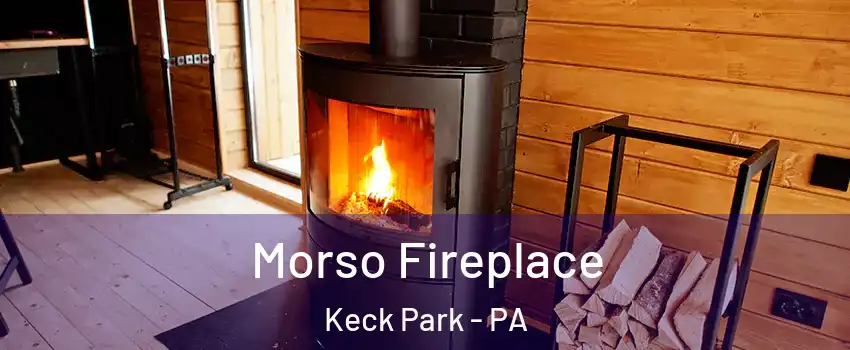 Morso Fireplace Keck Park - PA