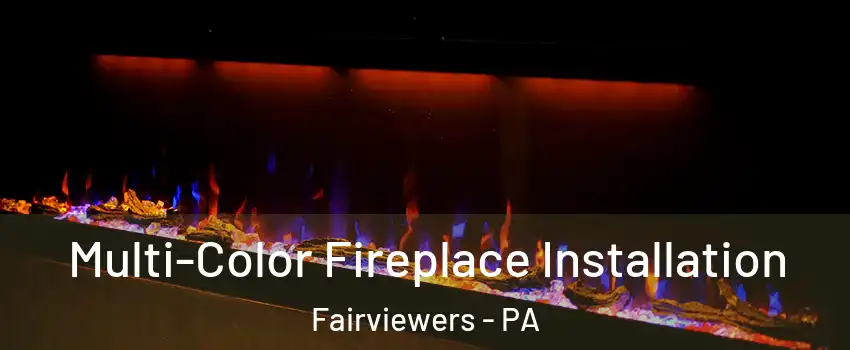 Multi-Color Fireplace Installation Fairviewers - PA