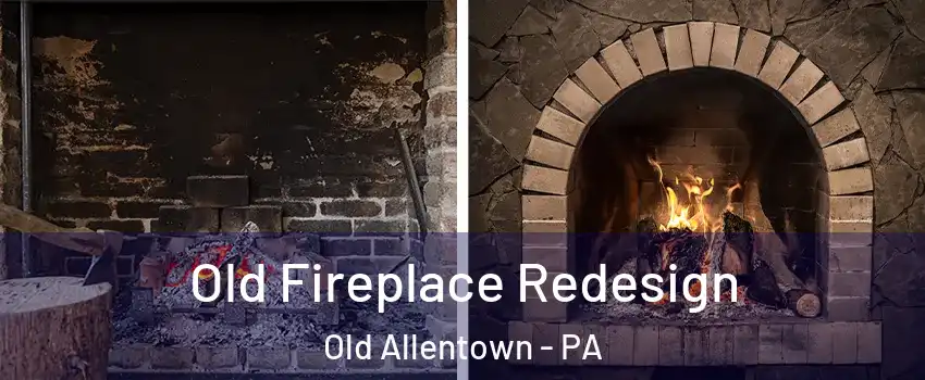 Old Fireplace Redesign Old Allentown - PA