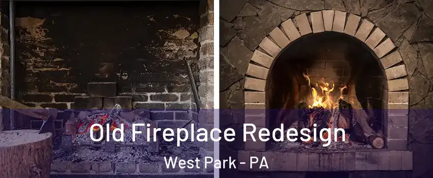 Old Fireplace Redesign West Park - PA