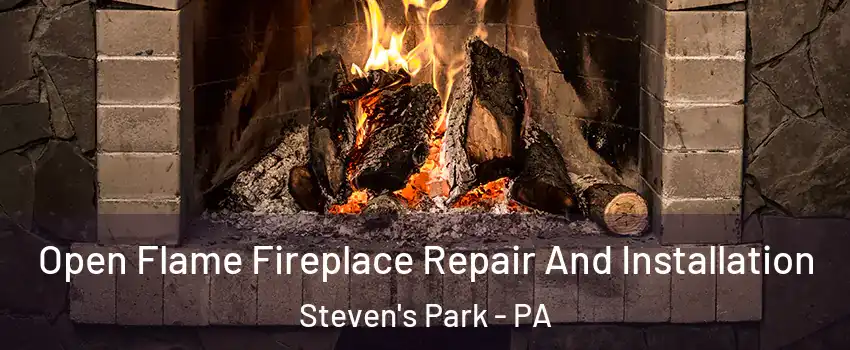 Open Flame Fireplace Repair And Installation Steven's Park - PA