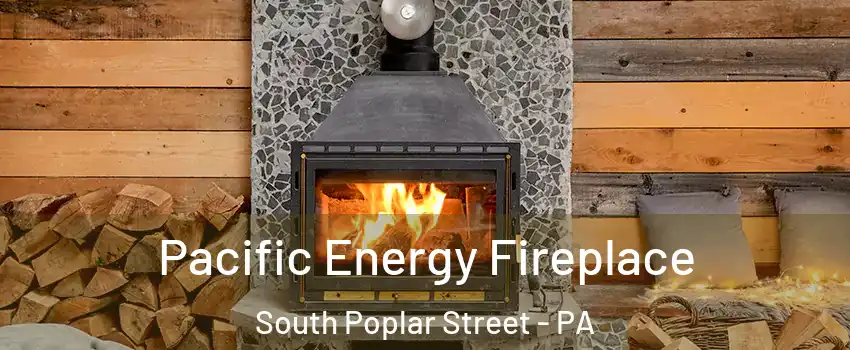 Pacific Energy Fireplace South Poplar Street - PA