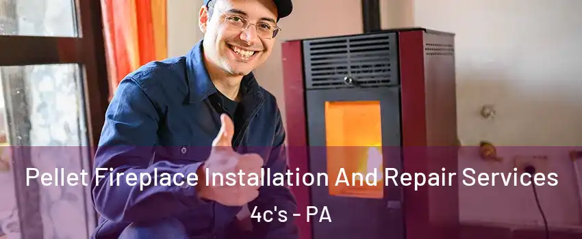 Pellet Fireplace Installation And Repair Services 4c's - PA