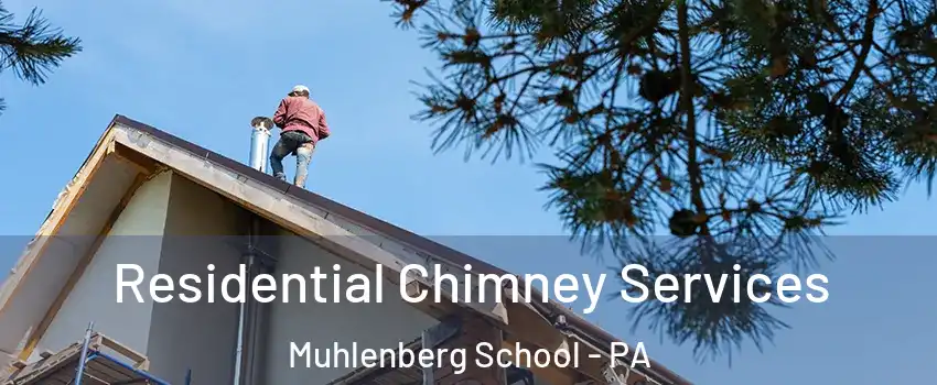 Residential Chimney Services Muhlenberg School - PA