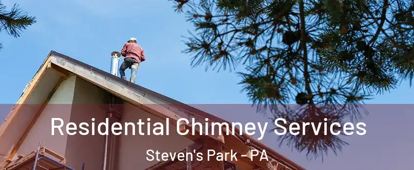Residential Chimney Services Steven's Park - PA