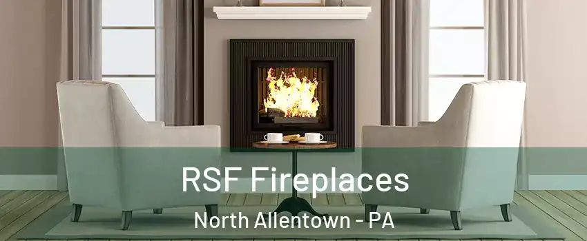 RSF Fireplaces North Allentown - PA