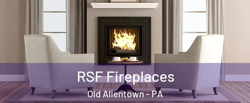 RSF Fireplaces Old Allentown - PA