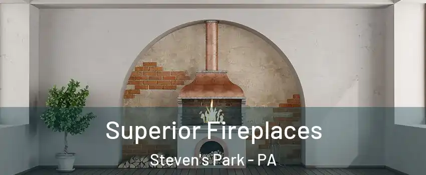 Superior Fireplaces Steven's Park - PA