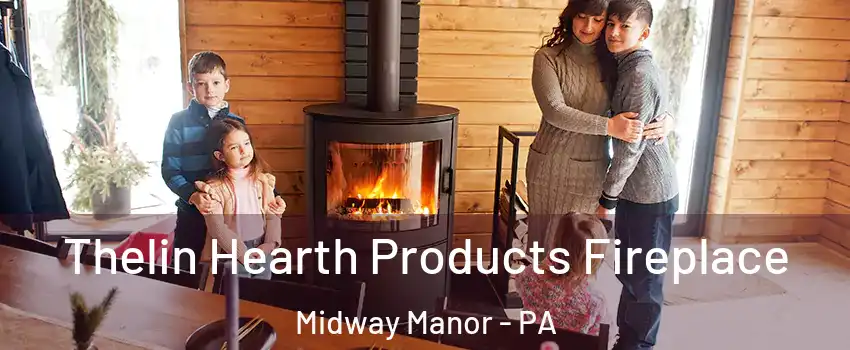 Thelin Hearth Products Fireplace Midway Manor - PA