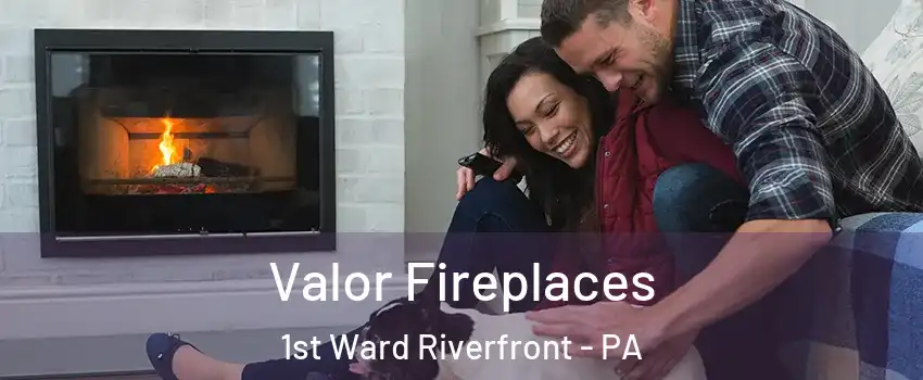 Valor Fireplaces 1st Ward Riverfront - PA