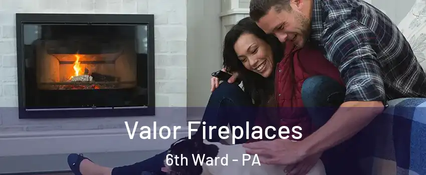 Valor Fireplaces 6th Ward - PA