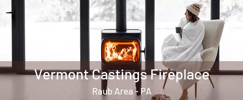 Vermont Castings Fireplace Raub Area - PA