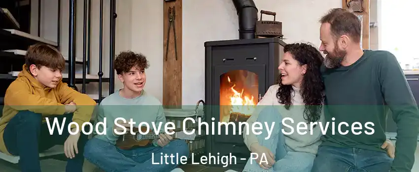 Wood Stove Chimney Services Little Lehigh - PA