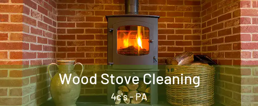 Wood Stove Cleaning 4c's - PA