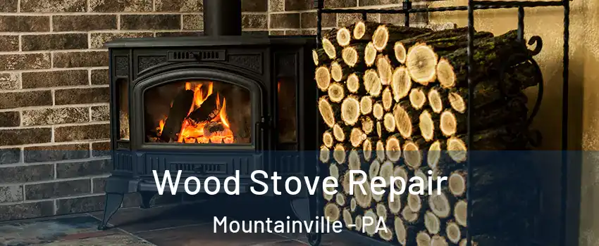 Wood Stove Repair Mountainville - PA